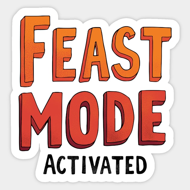 Feast Mode Activated Sticker by CreativeSage